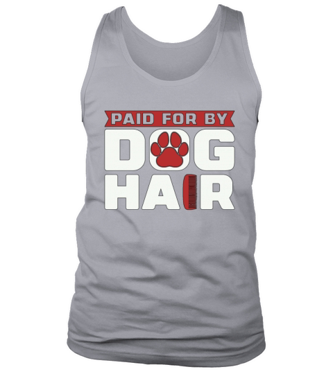 Pet Groomer Paid For By Fur Animal Stylist Groomer Tank Top Unisex