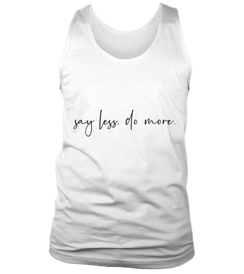 Say less do more Tank Top Unisex