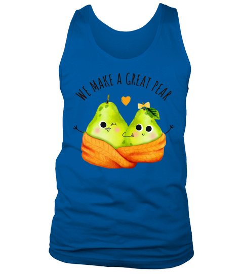 We Make A Great Pear Funny Fruit Quote Funny Food Tank Top Unisex