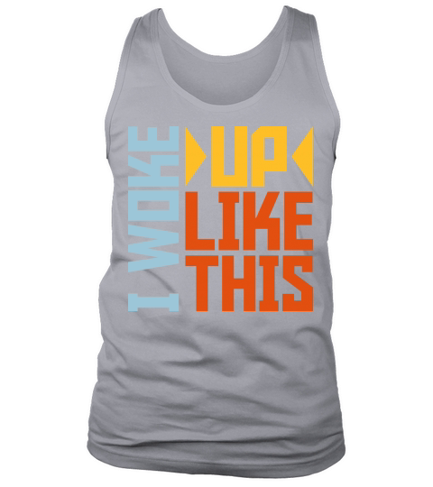 woke up like this Tank Top Unisex