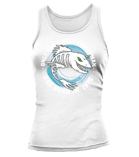 Fishermen Vintage born 1979 Birthday funny sayings Tank top Woman