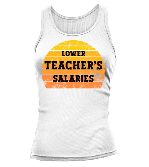 Lower Teacher Salaries Tank top Woman