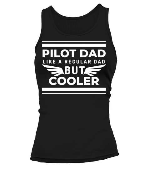 Pilot Dad Like A Normal Dad But Cooler Tank top Woman