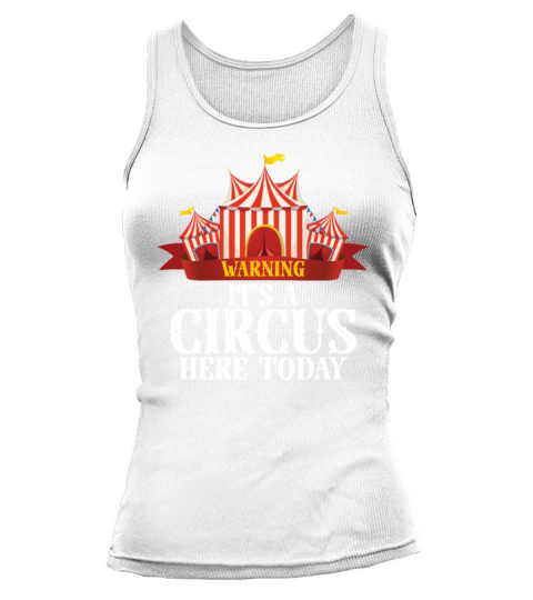 Warning Its A Circus Here Today Tank top Woman