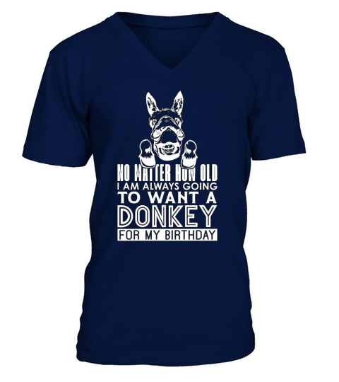 Donkey No Matter How Old I Am Animals Donkey Lover V-Neck T-shirt
