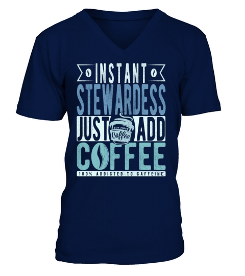 Instant Stewardess Just Add Coffee V-Neck T-shirt