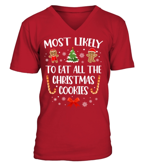Most Likely To Eat All The Christmas Cookies Funny V-Neck T-shirt
