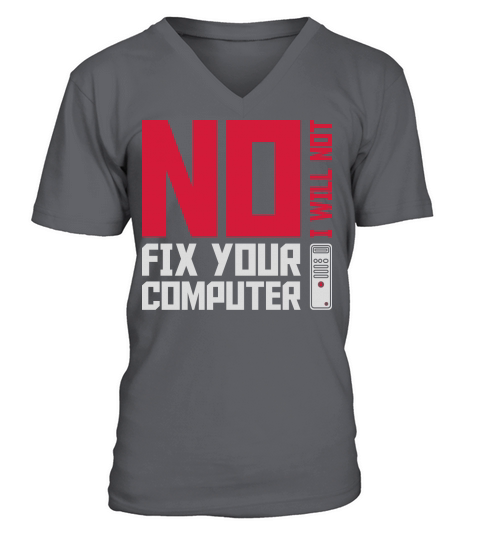 not fix your computer V-Neck T-shirt