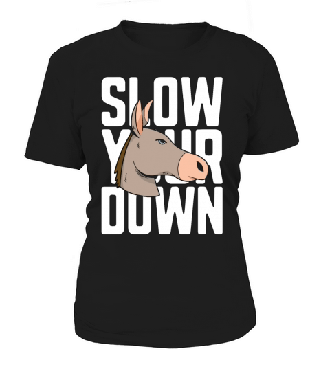 Donkey Slow Your Down Miniature Donkey Farmer Pet Women's T-Shirt