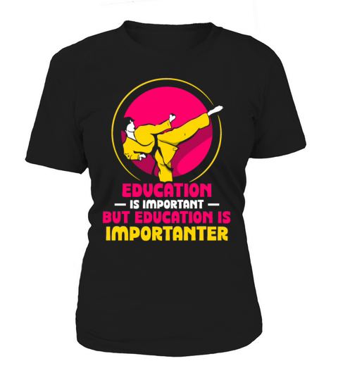 Education is important but Karate is importanter Women's T-Shirt