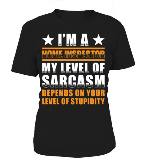 Home Inspector Saying Level Stupidity Women's T-Shirt