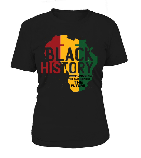 Honoring Past Inspiring Funny Quote Black History Women's T-Shirt