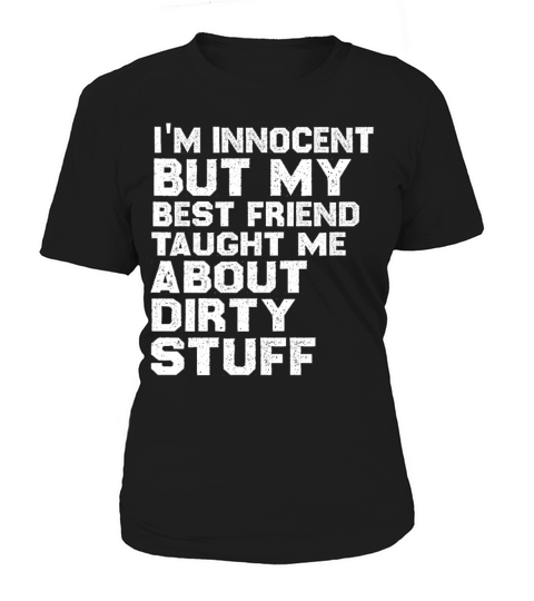 I m Innocent But My Best Friend Taught Me About Women's T-Shirt