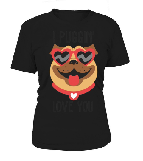 i puggin love you680 Women's T-Shirt