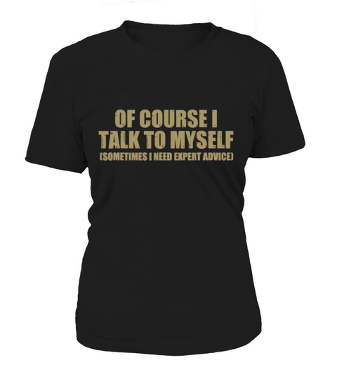 I Talk To Myself Funny Speaker Sarcastic Joke Gift Women's T-Shirt