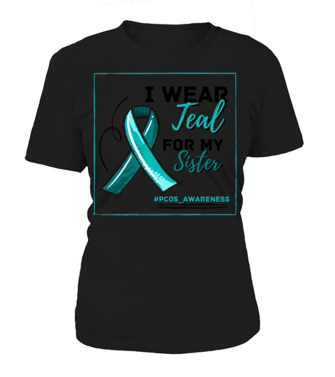 I Wear Teal For My Sister PCOS Teal Ribbon Women's T-Shirt