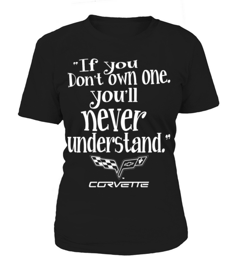 If you dont own Corvette - Youll never understa Women's T-Shirt