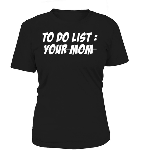 To Do List Your Dad Mom Sarcasm Sarcastic Women's T-Shirt