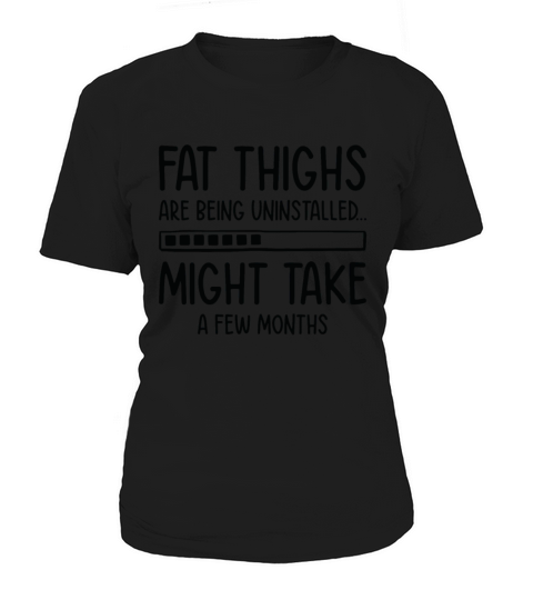 Uninstalling Fat Thighs Fitness Enthusiast Women's T-Shirt