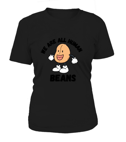 WE ARE ALL HUMAN BEANS Women's T-Shirt