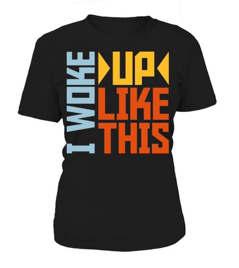 woke up like this Women's T-Shirt