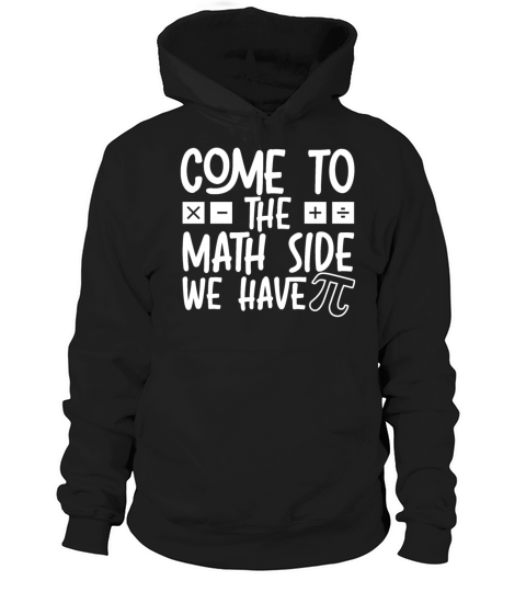 Come To The Math Side We Have Pi Day Math Lover Hoodie Unisex