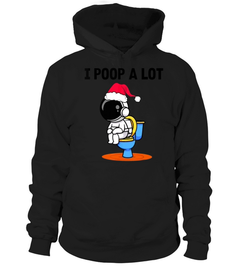 i poop a lot Hoodie Unisex