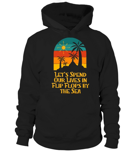Spend Lives in Flip Flops by Sea Beach Summer Hoodie Unisex