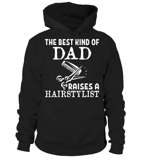 The Best Dad Of Raises A Hairstylist Hoodie Unisex