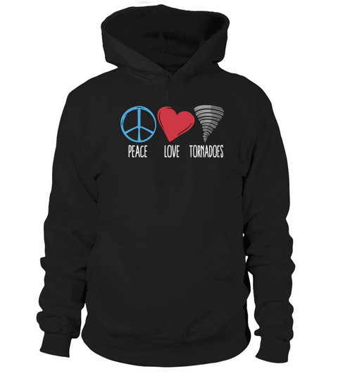 Tornadoes Peace Love Storm Chasing Tornado Chaser Hoodie Unisex