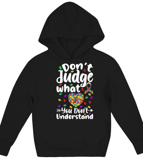 Dont Judge What You Dont Understand Autism Aware Kids Hoodie