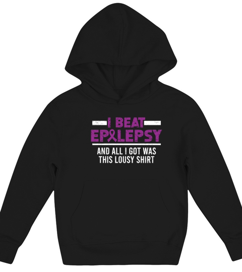 Epilepsy Awareness Epilepsy And All I Got Was This Kids Hoodie