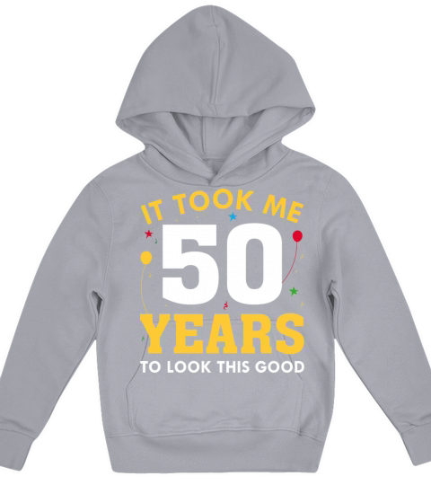 It Took Me 50 Years To Look This Good Kids Hoodie