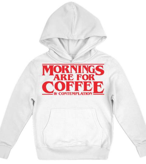 Mornings Are For Coffee And Contemplation Hopper Kids Hoodie
