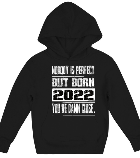 Nobody Is Perfect But Born 2022 Birthday Kids Hoodie
