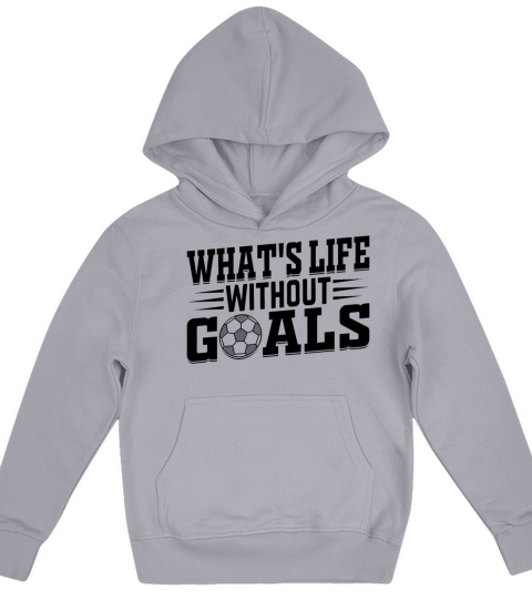 Whats Life Without Goals Soccer Player Kids Hoodie