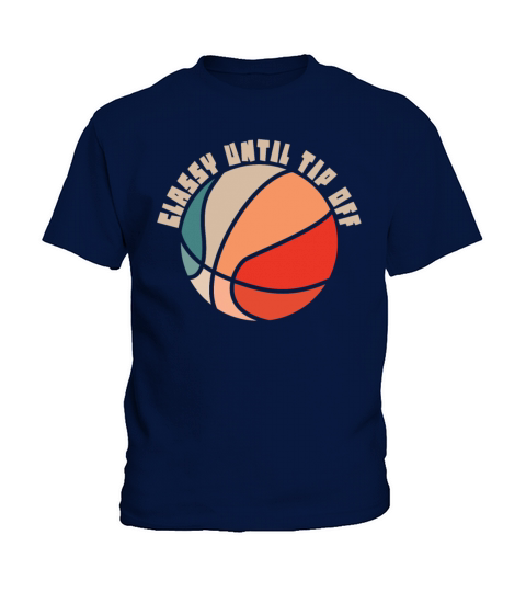Classy Until Tipoff Game Day American Basketball Kids T-Shirt