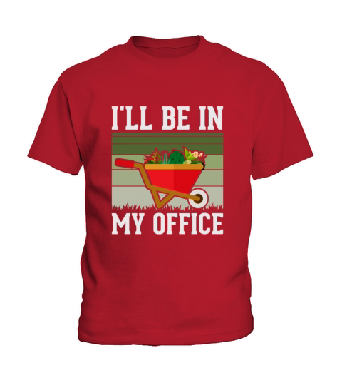 Funny Gardening Design Ill be in My OFFICE Kids T-Shirt