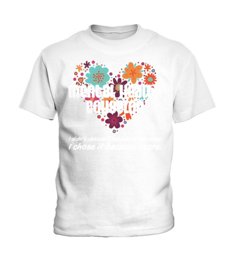 I chose Because I Care Mental Health Counselor Kids T-Shirt
