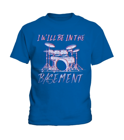 Ill be in the basement Drum Set Drummer Art Kids T-Shirt
