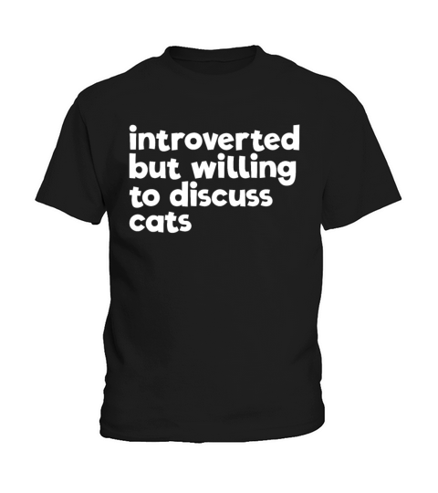 Introverted But Willing To Discuss Cats AntiSocial Kids T-Shirt