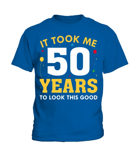 It Took Me 50 Years To Look This Good Kids T-Shirt