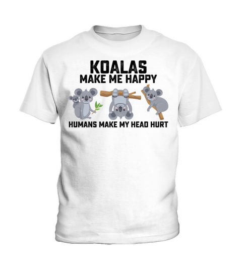 Koalas Make Me Happy Humans Make My Head Hurt Kids T-Shirt