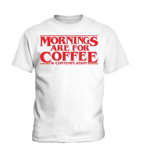 Mornings Are For Coffee And Contemplation Hopper Kids T-Shirt