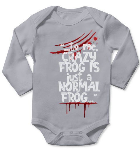 For Me A Crazy Frog Is Just A Normal Frog Long Sleeve Baby One-Piece
