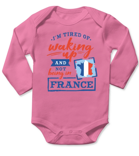 France - Cool Quote - Tired of being not in France Long Sleeve Baby One-Piece
