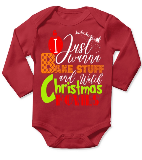 I Just Wanna Bake Stuff And Watch Christmas Movies Long Sleeve Baby One-Piece