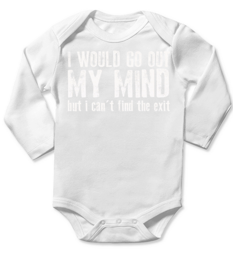 I Would Go Out Of My Mind Long Sleeve Baby One-Piece