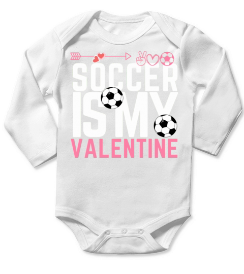 SOCCER IS MY VALENTINE best gift for soccer lover Long Sleeve Baby One-Piece