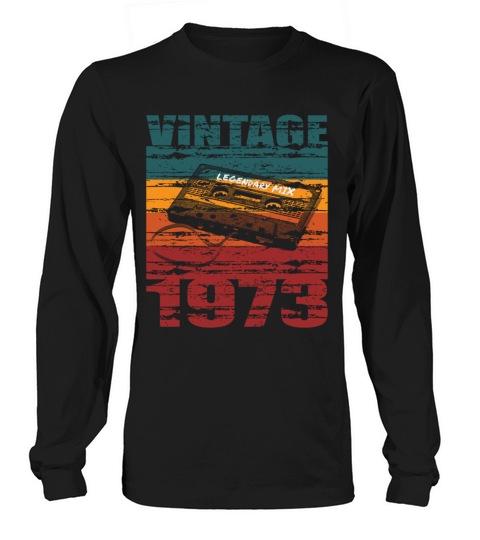 50th birthday vintage 1973 legendary mix Long sleeved Unisex